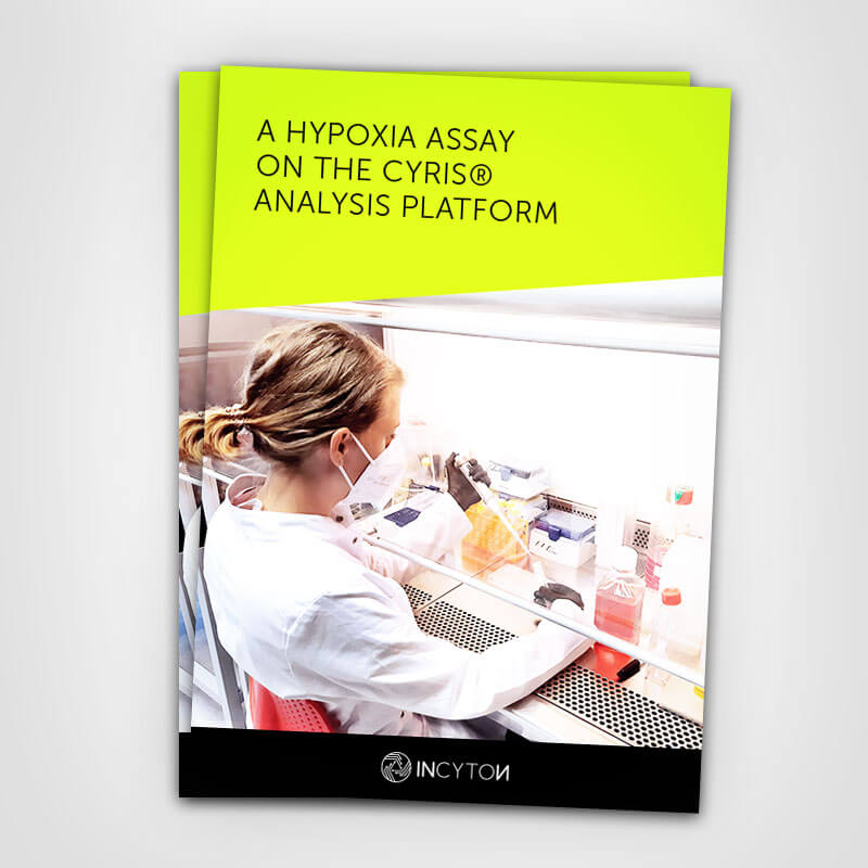 PERFORMING A HYPOXIA<br />
ASSAY ON THE CYRIS®<br />
ANALYSIS PLATFORM